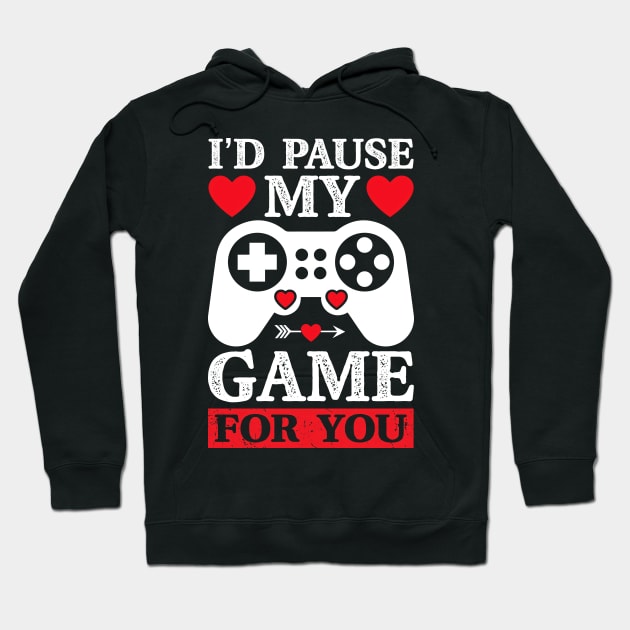 I'd Pause My Game For You Hoodie by Trinity Trinkets Custom Creations